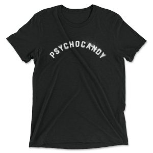 A black t-shirt with the word "Psychocandy" across the front in an arched distressed varsity font.